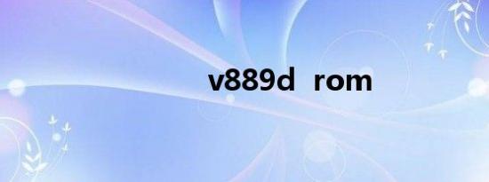 v889d  rom