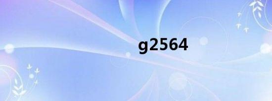 g2564