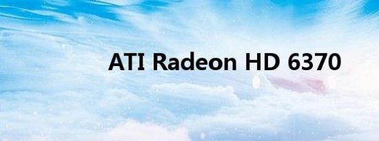 ATI Radeon HD 6370