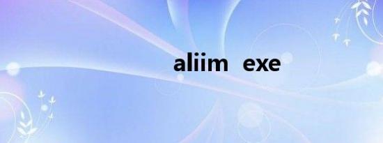 aliim  exe