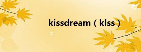 kissdream（klss）