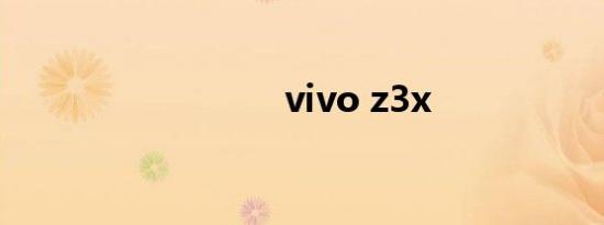 vivo z3x