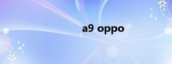 a9 oppo