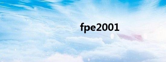 fpe2001