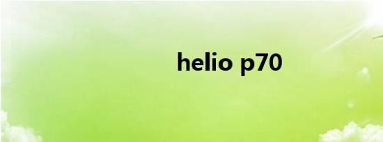 helio p70