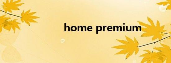 home premium