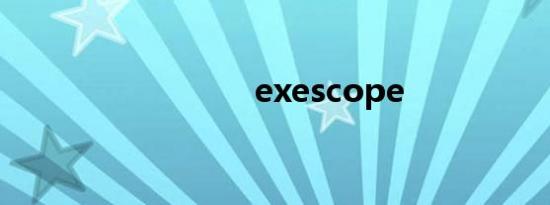exescope