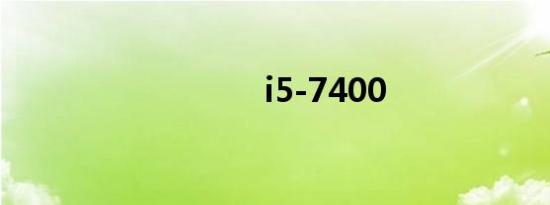 i5-7400