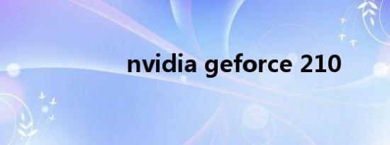 nvidia geforce 210