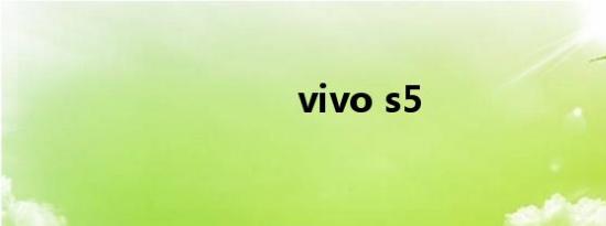 vivo s5